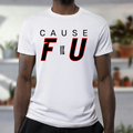 Cause FU T-Shirt